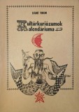 Dane Tibor - Kulturkuriozumok. Kalendariuma - Carte straina in maghiara