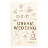 Fifty Thrifty Tips For Your Dream Wedding