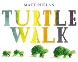 Turtle Walk | Matt Phelan