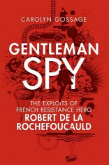 Gentleman Spy: The Exploits of French Resistance Hero Robert de la Rochefoucauld foto