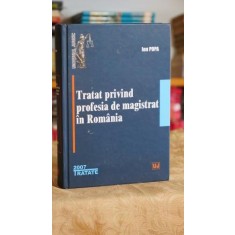 Tratat privind profesia de magistrat in Romania - Ion Popa