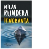 Ignoranta - Milan Kundera, Emanoil Marcu