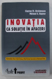 Inovatia ca solutie in afaceri - Clayton M. Christensen