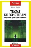 Cumpara ieftin Tratat De Psihoterapii Cognitive Si Comportamentale Ed Iii, Daniel David - Editura Polirom