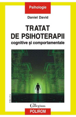 Tratat De Psihoterapii Cognitive Si Comportamentale Ed Iii, Daniel David - Editura Polirom foto