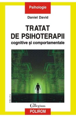 Tratat De Psihoterapii Cognitive Si Comportamentale Ed Iii, Daniel David - Editura Polirom foto