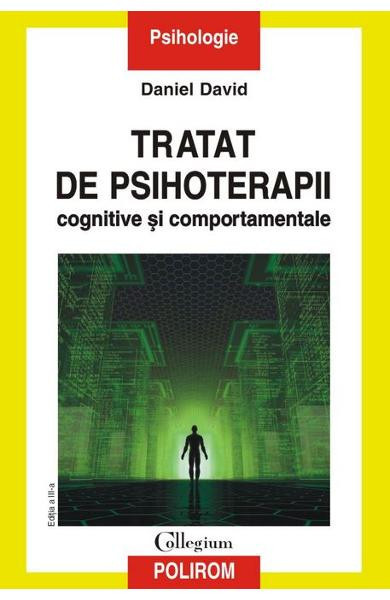 Tratat De Psihoterapii Cognitive Si Comportamentale Ed Iii, Daniel David - Editura Polirom