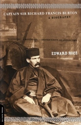 Captain Sir Richard Francis Burton: The Secret Agent Who Made the Pilgrimage to Mecca, Discovered Teh Kama Sutra, and Brought the Arabian Nights to th foto