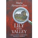 LILY OF THE VALLEY. LENA TURNER SI MISTERUL FRATELUI PIERDUT-MARIA ALEXANDRA ION-245514