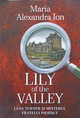 LILY OF THE VALLEY. LENA TURNER SI MISTERUL FRATELUI PIERDUT-MARIA ALEXANDRA ION-245514 foto