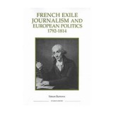 French Exile Journalism and European Politics, 1792-1814