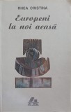 Europeni la Noi Acasa - Rhea Cristina, Filosofie, Ars Longa 1998, Paperback, 310 Pagini