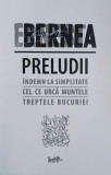 Preludii. Indemn la simplitate. Cel ce urca muntele. Treptele bucuriei - Ernest Bernea