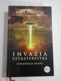 INVAZIA EXTRATERESTRA * CONSPIRATIA TACERII - EMIL STRAINU