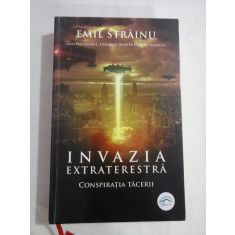 INVAZIA EXTRATERESTRA * CONSPIRATIA TACERII - EMIL STRAINU