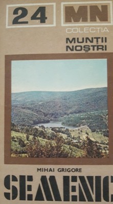 Muntii Semenic Mihai Grigore - Colectia Muntii nostri foto