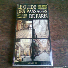 LE GUIDE DES PASSAGES DE PARIS - PATRICE DE MONCAN (CARTE IN LIMBA FRANCEZA)