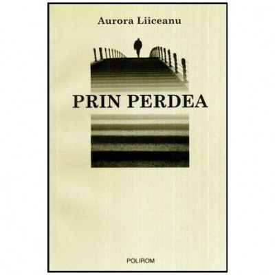 Aurora Liiceanu - Prin perdea - 114350 foto