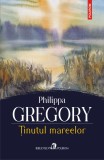 Tinutul mareelor | Philippa Gregory, 2021, Polirom