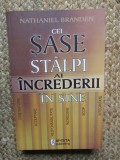 Cei Sase Stalpi ai Increderii in Sine - Nathaniel Branden - Psihologie, Dezvoltare Personala