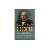 The Great Dissenter: The Story of John Marshall Harlan, America's Judicial Hero