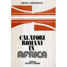 Mircea Anghelescu - Calatori romani in Africa - 122740