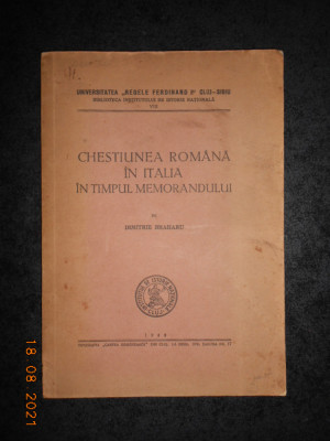 DIMITRIE BRAHARU - CHESTIUNEA ROMANA IN ITALIA IN TIMPUL MEMORANDULUI (1942) foto