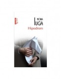 Hipodrom (editie de buzunar) - Nora Iuga