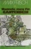 Numele Meu Fie Gantenbein - Max Frisch, Univers 1981, Roman, 426 Pagini, Editura Univers