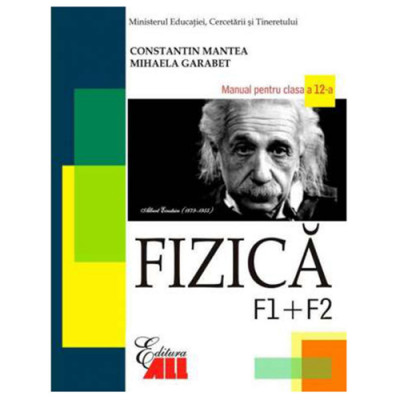 Fizica F1 + F2. Manual clasa a XII-a - Constantin Mantea, Mihaela Garabet foto