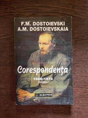 Dostoievski - Corespondenta 1866-1874 (volumul 1) foto