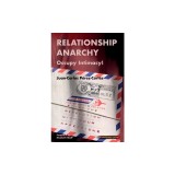 Relationship Anarchy: Occupy Intimacy!