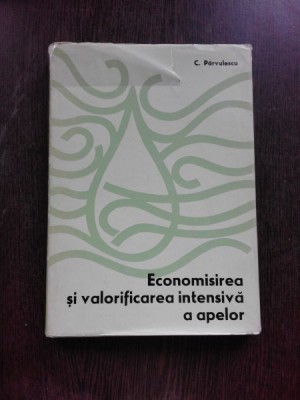 ECONOMISIREA SI VALORIFICAREA INTENSIVA A APELOR - C. PARVULESCU foto