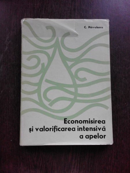 ECONOMISIREA SI VALORIFICAREA INTENSIVA A APELOR - C. PARVULESCU