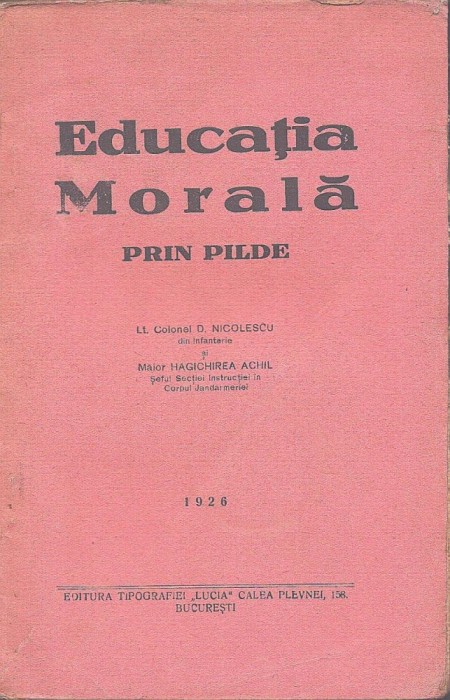 C9043N Educația Morală prin pilde de lt-colonel D Nicolescu și maior Hagichirea Achil, 1926, București