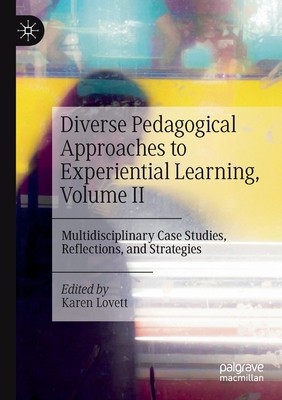 Diverse Pedagogical Approaches to Experiential Learning, Volume II: Multidisciplinary Case Studies, Reflections, and Strategies foto