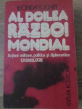 AL DOILEA RAZBOI MONDIAL. ACTIUNI MILITARE, POLITICE SI DIPLOMATICE. CRONOLOGIE-LEONIDA LOGHIN