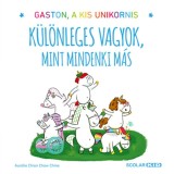 K&uuml;l&ouml;nleges vagyok, mint mindenki m&aacute;s - Gaston, a kis unikornis - Aur&eacute;lie Chien Chow Chine