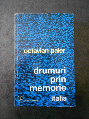 OCTAVIAN PALER - DRUMURI PRIN MEMORIE. ITALIA foto