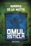 Omul de sticlă (Vol. 2) - Paperback brosat - Anders de la Motte - Crime Scene Press