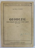 GEODEZIE , TEXTUL PRELEGIRILOR TINUTE PENTRU STUDENTII ANULUI II , A.C si E de RAUL FILIMON , 1948