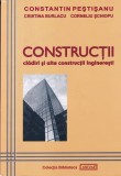 Constantin Pestisanu, Cristina Burlacu, Corneliu Schiopu - Constructii. Cladiri