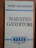 MAESTRII GANDITORI - ANDRE GLUCKSMANN, BUC. 1995