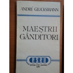 MAESTRII GANDITORI - ANDRE GLUCKSMANN,