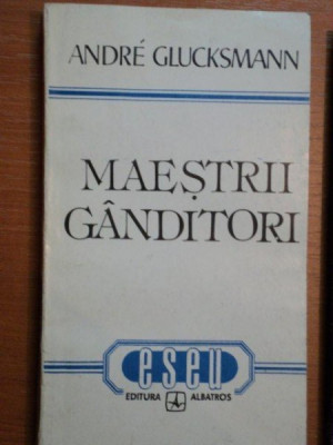 MAESTRII GANDITORI - ANDRE GLUCKSMANN, BUC. 1995 foto