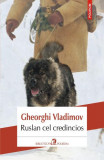 Ruslan cel credincios. Povestea unui c&icirc;ine de pază - Paperback brosat - Gheorghi Vladimov - Polirom
