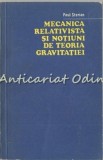 Mecanica Relativista Si Notiuni De Teoria Gravitatiei - Paul Sterian