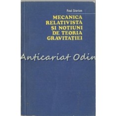 Mecanica Relativista Si Notiuni De Teoria Gravitatiei - Paul Sterian