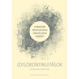 (Disz)kontinuit&aacute;sok - A magyar szociol&oacute;gia 1960 &eacute;s 2010 k&ouml;z&ouml;tt
