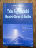 Taina Kogaionului, Muntele Sacru al dacilor - Cristina Panculescu / R5P5F